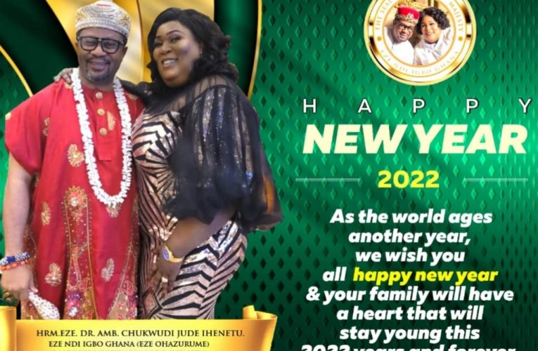 2022 New Year Message: With Peace & Unity Comes Great Opportunities, Fresh Hopes – Says Eze Ndigbo Ghana, HRM Dr Ihenetu